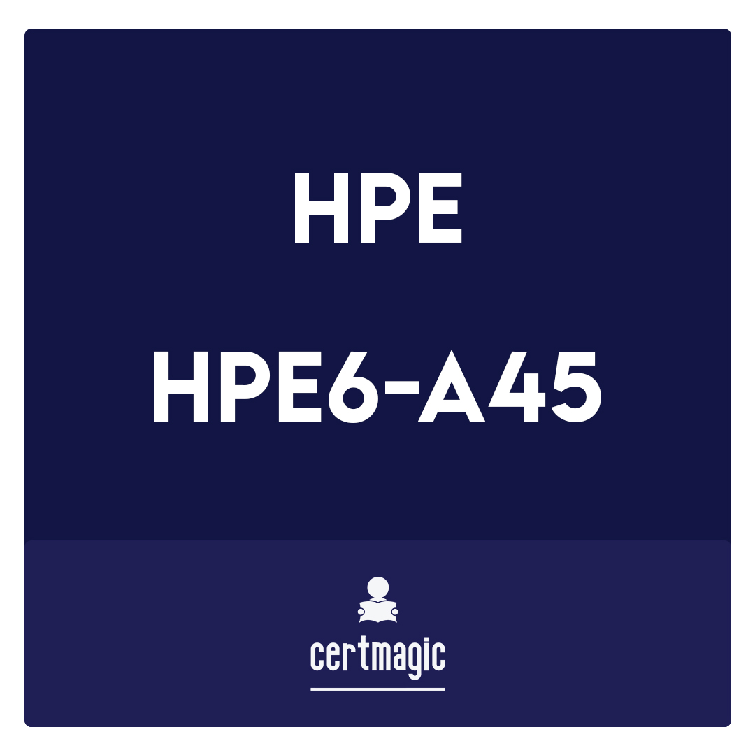 HPE6-A45-Implementing Aruba Campus Switching Solutions Exam