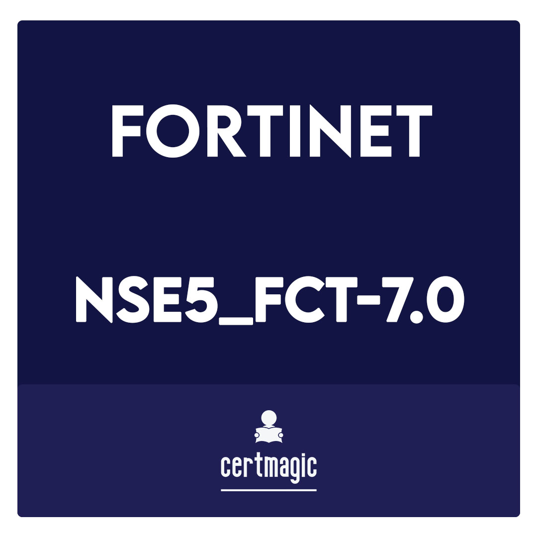 NSE5_FCT-7.0-Fortinet NSE 5 - FortiClient EMS 7.0 Exam
