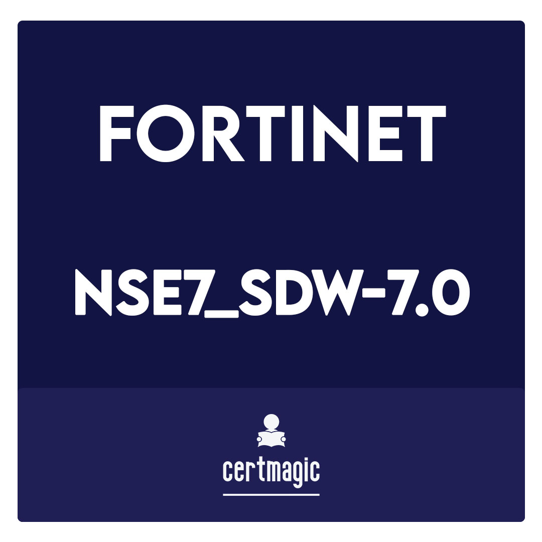 NSE7_SDW-7.0-Fortinet NSE 7 - SD-WAN 7.0 Exam