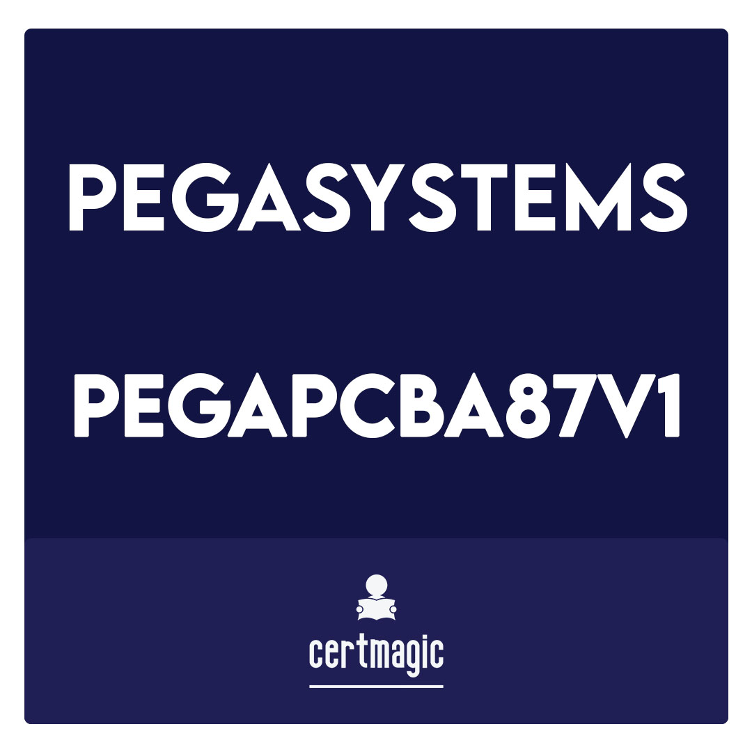 PEGAPCBA87V1-Pega Certified Business Architect (PCBA) 87V1 Exam