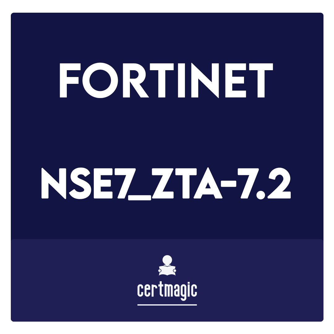 NSE7_ZTA-7.2-Fortinet NSE 7 - Zero Trust Access 7.2 Exam