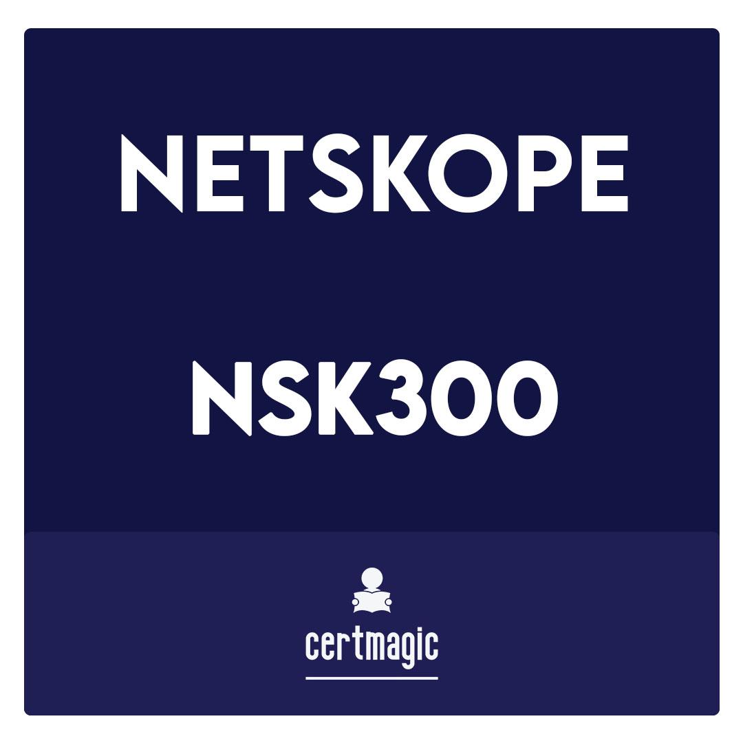 NSK300-Netskope Certified Cloud Security Architect Exam
