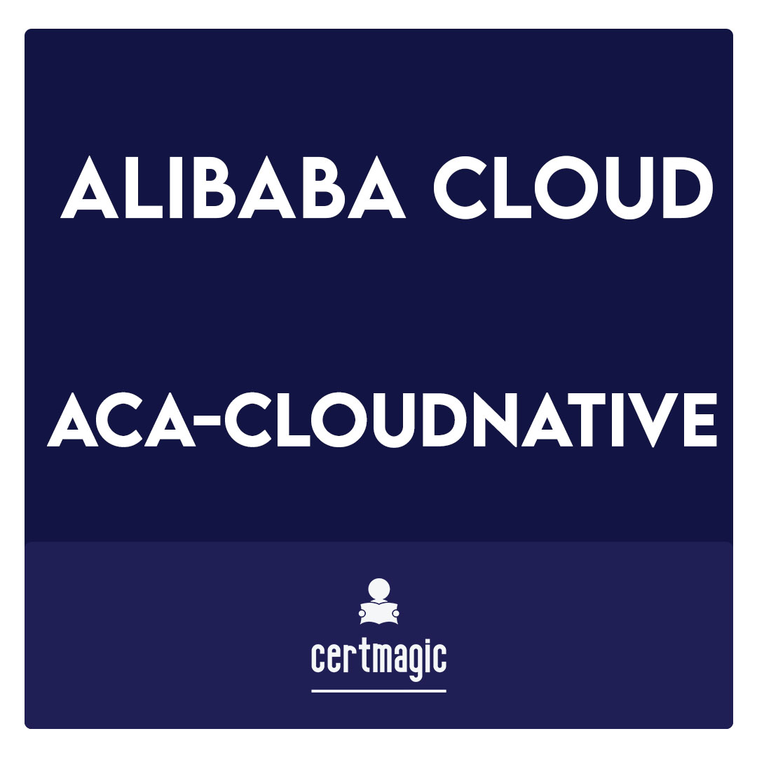 ACA-CloudNative-ACA Cloud Native Certification Exam