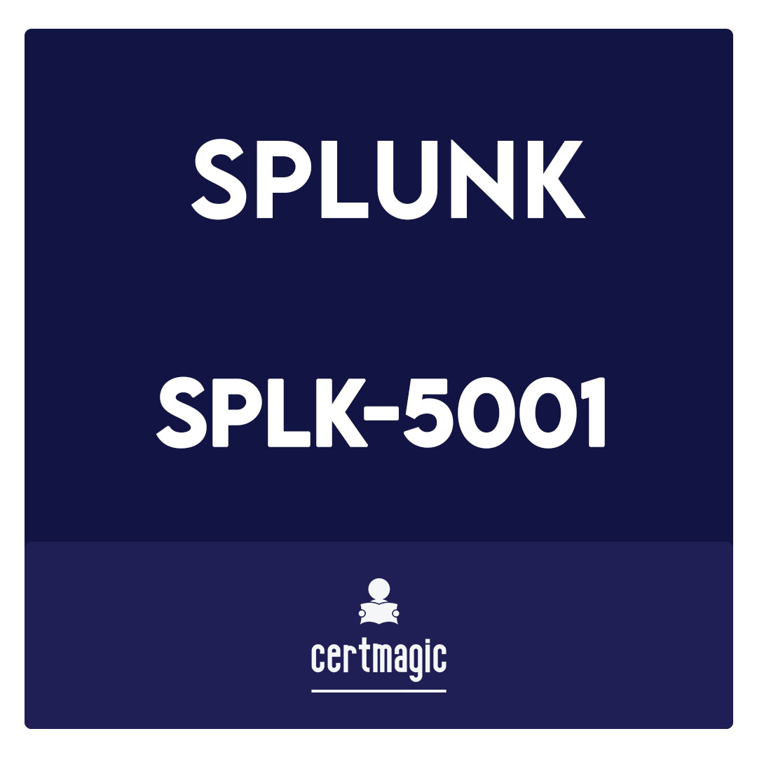 SPLK-5001-Splunk Certified Cybersecurity Defense Analyst Exam