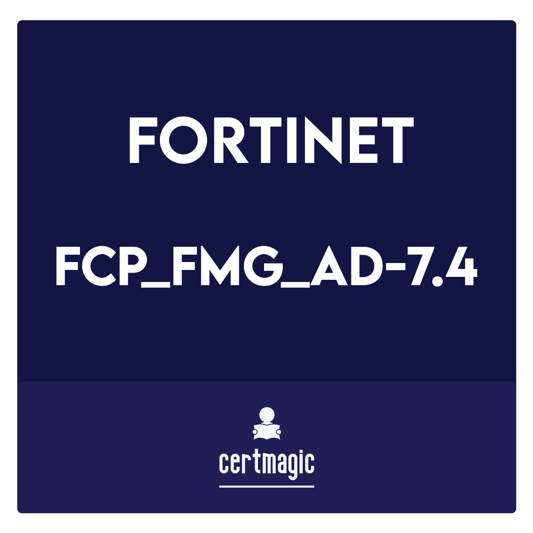 FCP_FMG_AD-7.4-FCP - FortiManager 7.4 Administrator